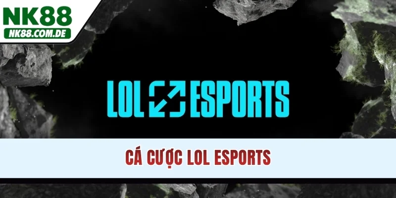 ca-cuoc-lol-esports