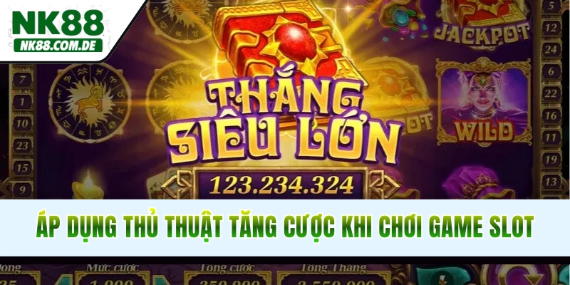 Áp dụng các thủ thuật tăng cược khi chơi game slot